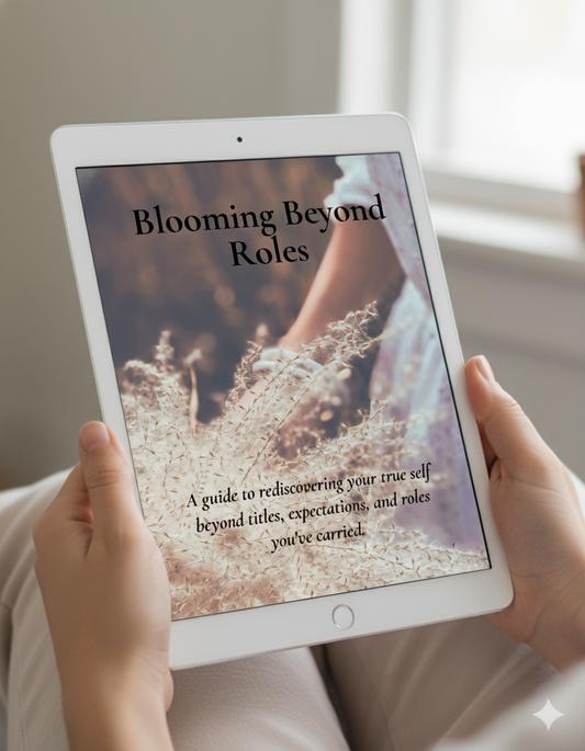 Blooming Beyond Roles: A guide to rediscovering your true self beyond titles, expectations, and roles you've carried