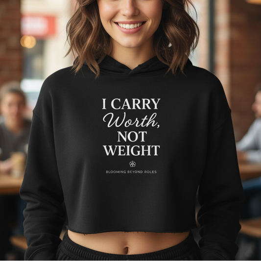 I Carry Worth Not Weight Crop Hoodie